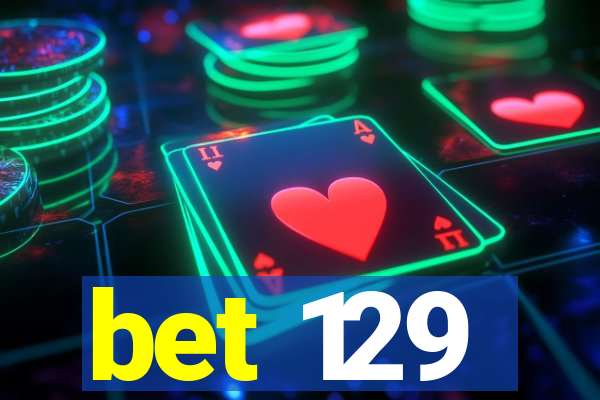 bet 129